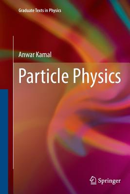 Particle Physics - Kamal, Anwar
