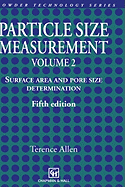 Particle Size Measurement: Volume 2: Surface Area and Pore Size Determination.