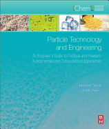 Particle Technology and Engineering: An Engineer's Guide to Particles and Powders: Fundamentals and Computational Approaches