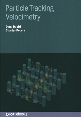 Particle Tracking Velocimetry - Dabiri, Dana, and Pecora, Charles