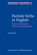 Particle Verbs in English: Syntax, Information Structure and Intonation