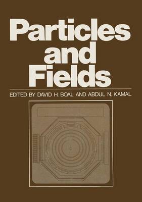 Particles and Fields 1 - Boal, David (Editor)
