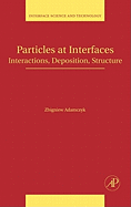 Particles at Interfaces: Interactions, Deposition, Structure Volume 9
