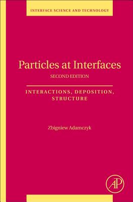 Particles at Interfaces: Interactions, Deposition, Structure - Adamczyk, Zbigniew
