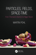 Particles, Fields, Space-Time: From Thomson's Electron to Higgs' Boson