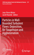 Particles in Wall-Bounded Turbulent Flows: Deposition, Re-Suspension and Agglomeration