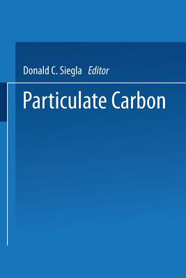 Particulate Carbon: Formation During Combustion - Siegla, Donald