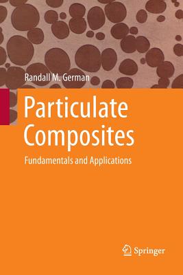 Particulate Composites: Fundamentals and Applications - German, Randall M