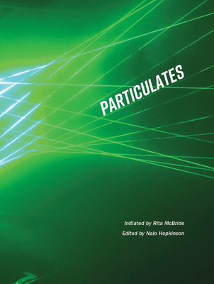 Particulates - McBride, Rita (Editor), and Hopkinson, Nalo (Text by), and Lowry, Alexis (Introduction by)