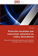 Particules Localisees Par Interaction Attractive En Milieu Desordonne