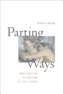 Parting Ways: New Rituals and Celebrations of Life's Passing