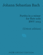 Partita in a minor for flute solo BWV 1013 (Urtext edition)
