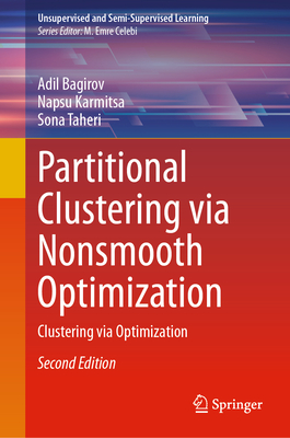 Partitional Clustering via Nonsmooth Optimization: Clustering via Optimization - Bagirov, Adil, and Karmitsa, Napsu, and Taheri, Sona