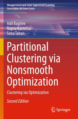 Partitional Clustering via Nonsmooth Optimization: Clustering via Optimization - Bagirov, Adil, and Karmitsa, Napsu, and Taheri, Sona