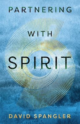 Partnering With Spirit - Spangler, David