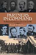 Partners in Command: The Relationships Between Leaders in the Civil War