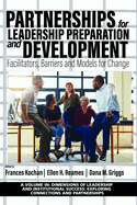 Partnerships for Leadership Preparation and Development: Facilitators, Barriers and Models for Change