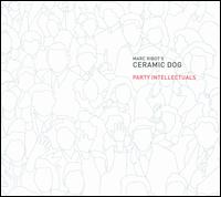 Party Intellectuals - Marc Ribot's Ceramic Dog