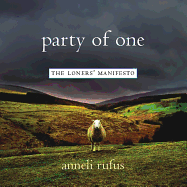 Party of One: The Loners' Manifesto