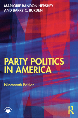 Party Politics in America - Hershey, Marjorie Randon, and Burden, Barry C