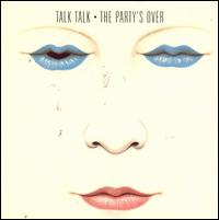 Party's Over - Talk Talk