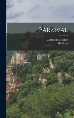 Parzival - Wolfram, and B�tticher, Gotthold