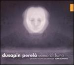 Pascal Dusapin: Perel�, Uomo di Fumo