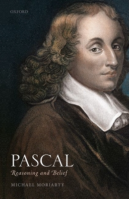 Pascal: Reasoning and Belief - Moriarty, Michael