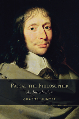 Pascal the Philosopher: An Introduction - Hunter, Graeme