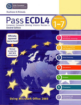 Pass ECDL 4 Units 1-7 Using Office 2003 - Heathcote, Flora R., and Heathcote, Pat M., and Heathcote, O.H.U