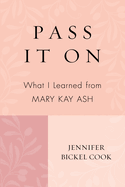 Pass It on: What I Learned from Mary Kay Ash
