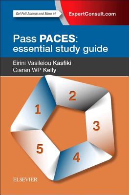 Pass Paces: Essential Study Guide - Kasfiki, Eirini, MRCP, and Kelly, Ciaran W P, Ba, MB, Bch