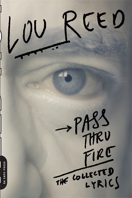 Pass Thru Fire: The Collected Lyrics - Reed, Lou