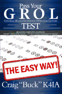 Pass Your GROL General Radiotelephone Operator License Test - The Easy Way: Elements 1 & 3