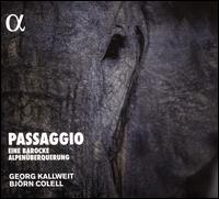 Passaggio: Eine Barocke Alpenuberquerung - Bj�rn Colell (chitarrone); Bj�rn Colell (theorbo); Bj�rn Colell (guitar); Georg Kallweit (violin)