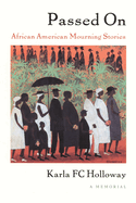 Passed on: African American Mourning Stories: A Memorial