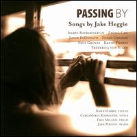 Passing By: Songs by Jake Heggie - Cao Zheng (mezzo-soprano); Carla-Maria Rodrigues (viola); Dawn Harms (violin); Emil Miland (cello);...