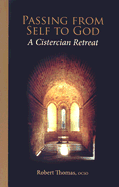 Passing from Self to God: A Cistercian Retreat