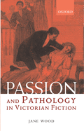 Passion and Pathology in Victorian Fiction