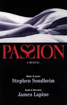 Passion - Sondheim, Stephen, and Lapine, James, Professor