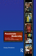 Passionate Modernity: Sexuality, Class, and Consumption in India