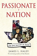 Passionate Nation: The Epic History of Texas