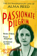 Passionate Pilgrim: The Extraordinary Life of Alma Reed