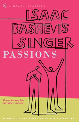 Passions - Singer, Isaac Bashevis