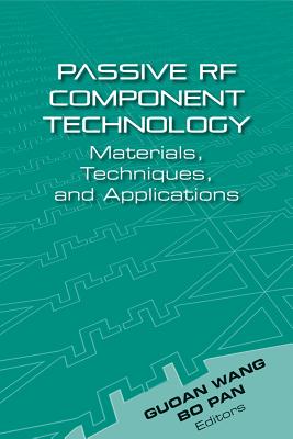 Passive Component RF Technology: Materials, Techniques, and Applications - Pan, Bo, and Wang, Guoan