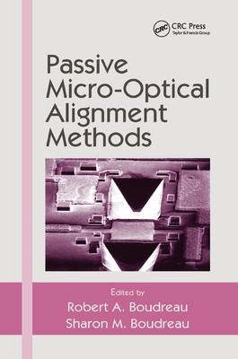 Passive Micro-Optical Alignment Methods - Boudreau, Robert A. (Editor), and Boudreau, Sharon M. (Editor)