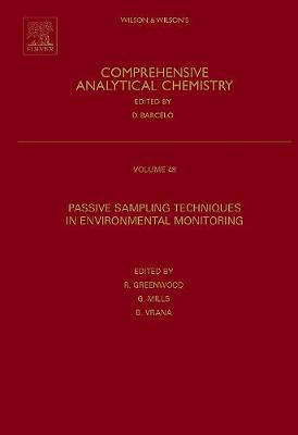 Passive Sampling Techniques in Environmental Monitoring: Volume 48 - Greenwood, Richard, Dr., MD (Editor), and Mills, Graham (Editor), and Vrana, Bran (Editor)