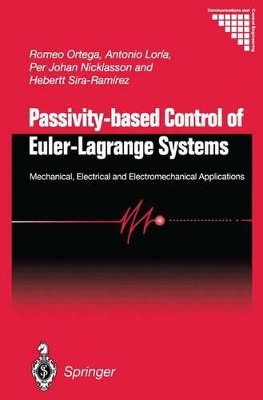 Passivity-Based Control of Euler-Lagrange Systems - Ortega, Romeo (Editor), and Loria Perez, Julio Antonio (Editor), and Nicklasson, Per Johan (Editor)
