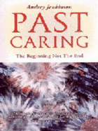 Past Caring: The Beginning Not the End