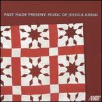 Past Made Present: Music of Jessica Krash